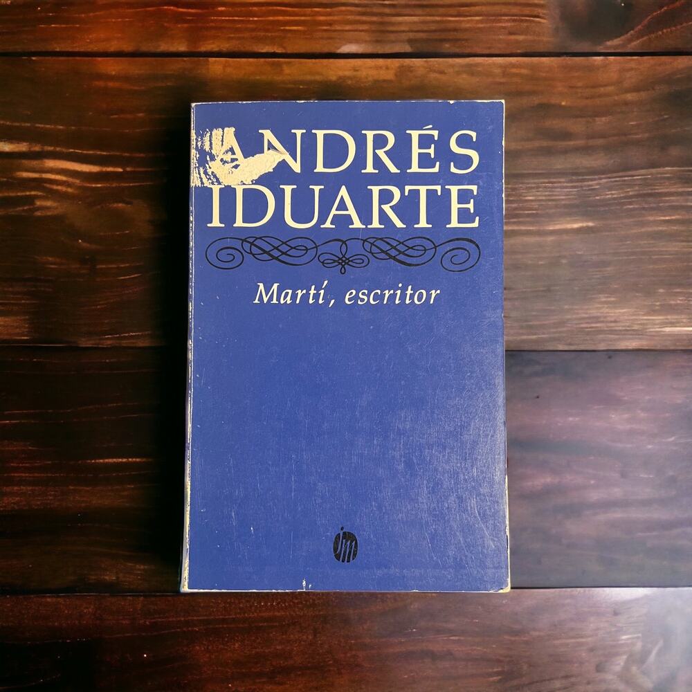 Martí, escritor by Andrés Iduarte - 1982 Mexican Edition - Classic on José Martí
